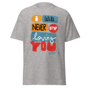 T-shirt "I Will Never Stop Loving You"